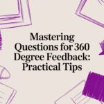Mastering Questions for 365 Degree Feedback: Practical Tips