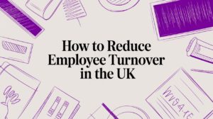 How to Reduce Employee Turnover in the UK