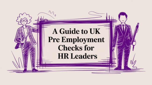 A Guide to UK Pre-Employment Checks for HR Leaders - HR