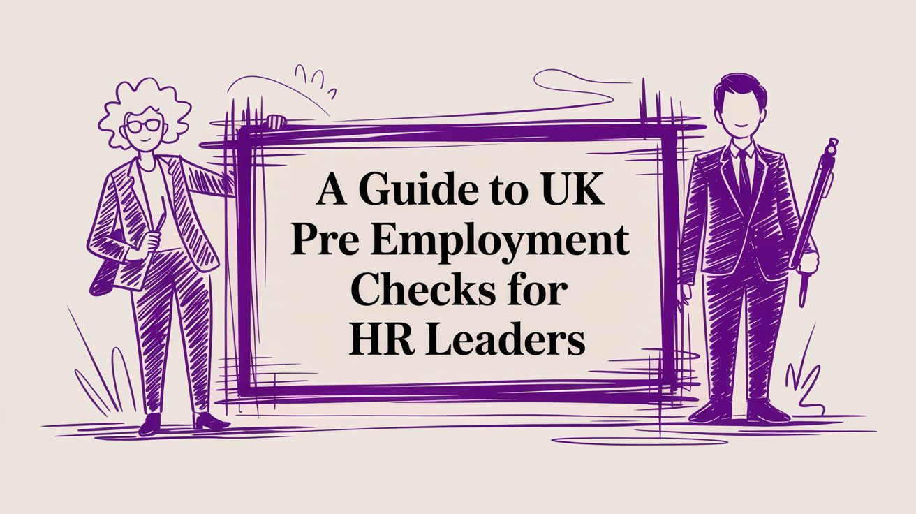 A Guide to UK Pre-Employment Checks for HR Leaders