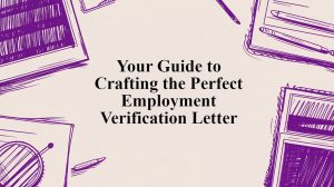 Your Guide to Crafting the Perfect Employment Verification Letter
