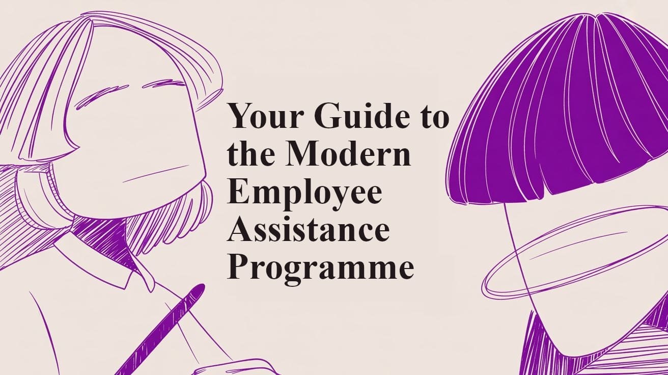 Your Guide to the Modern Employee Assistance Programme