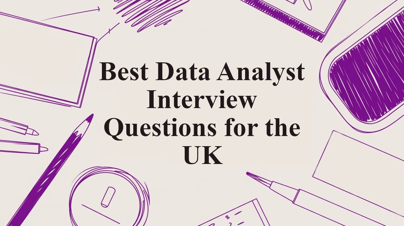 Best Data Analyst Interview Questions for the UK