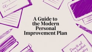 A Guide to the Modern Personal Improvement Plan