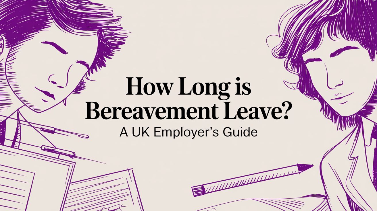 How Long Is Bereavement Leave? A UK Employer's Guide