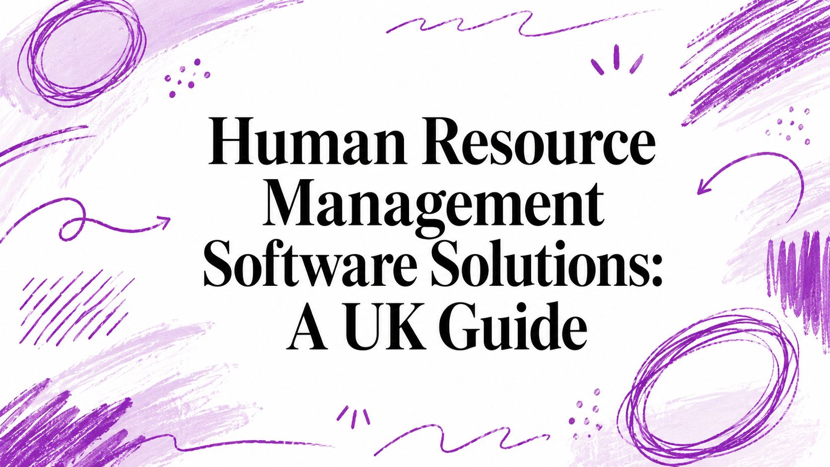 Human Resource Management Software Solutions: A UK Guide