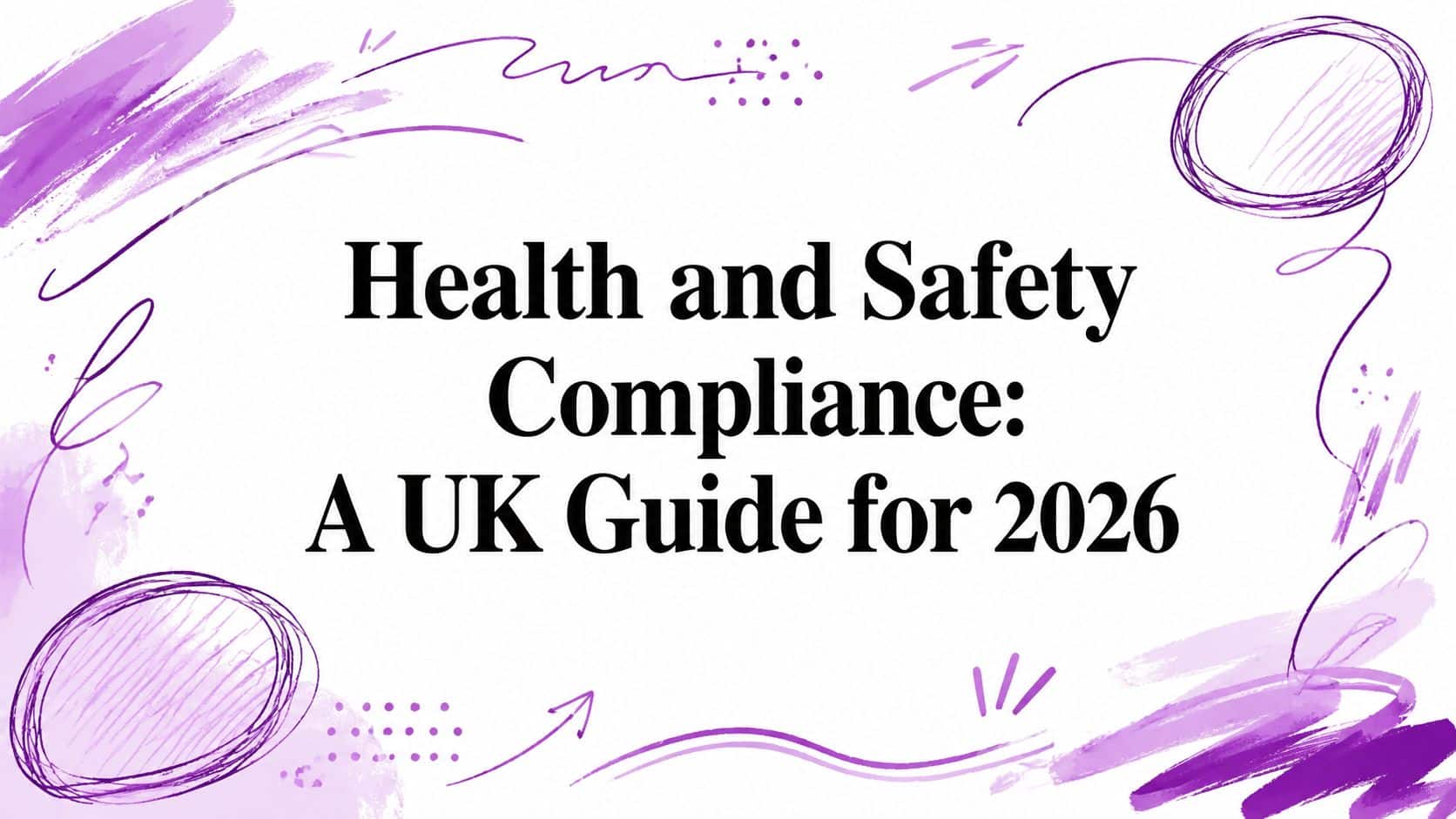 Health and Safety Compliance: A UK Guide for 2026