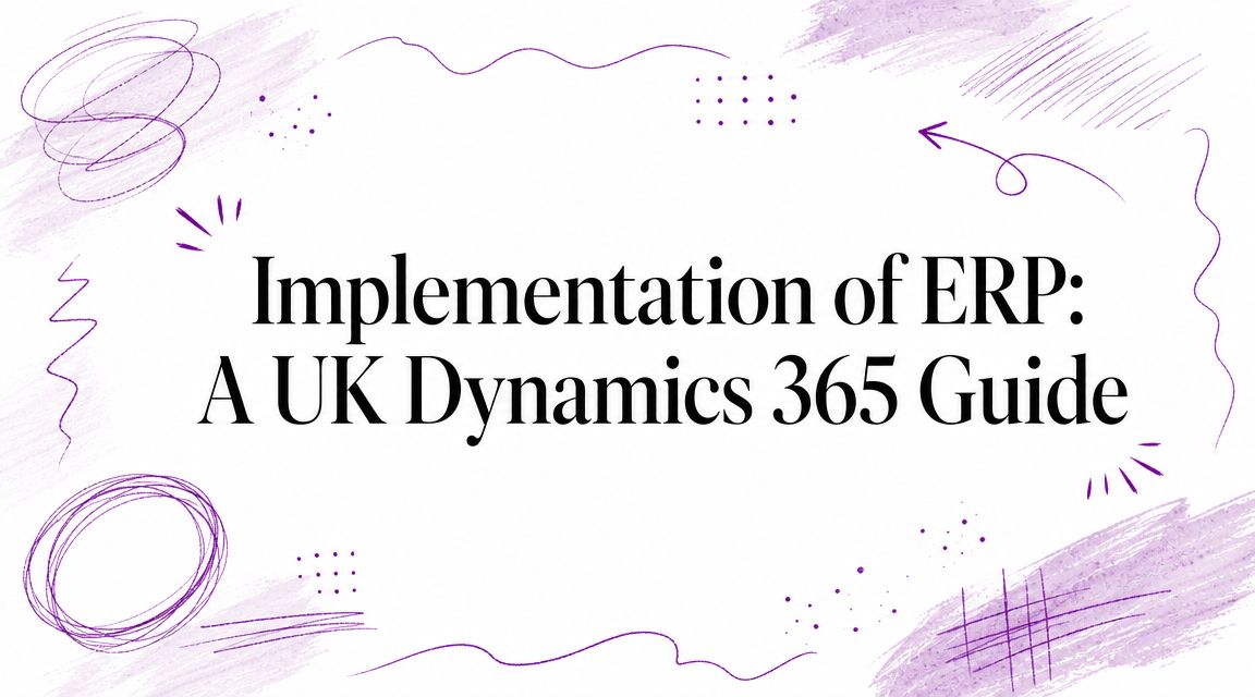 Implementation of ERP: A UK Dynamics 365 Guide