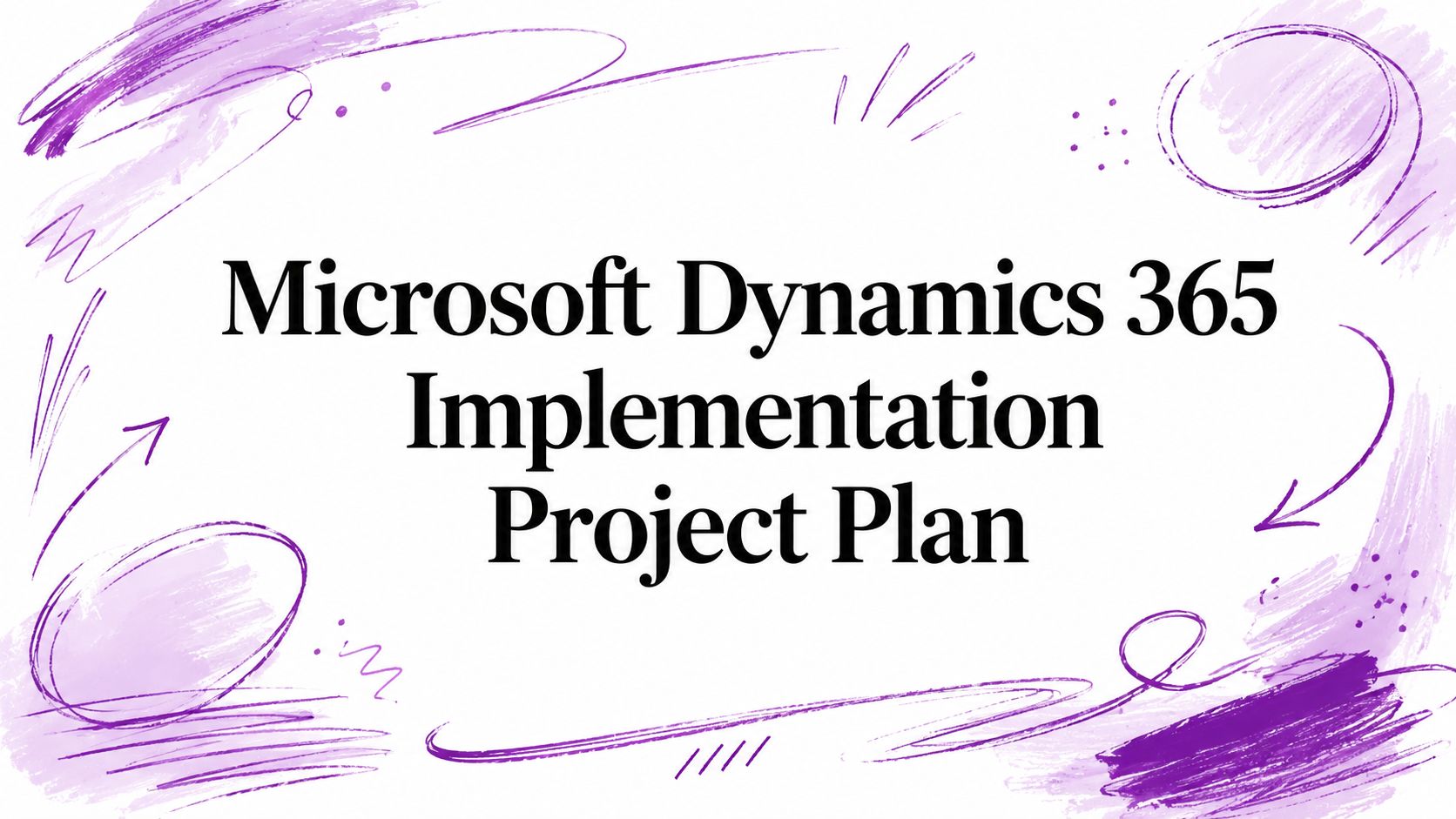 Microsoft Dynamics 365 Implementation Project Plan
