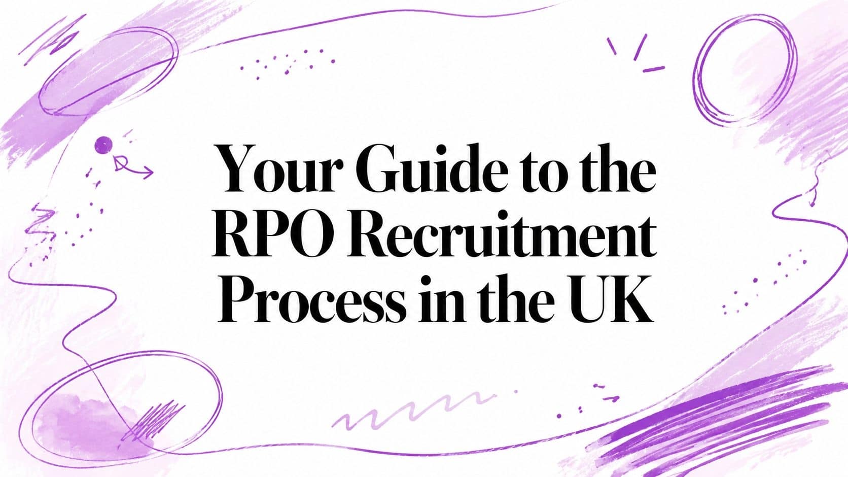 Your Guide to the RPO Recruitment Process in the UK