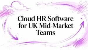 Cloud HR Software for UK Mid-Market Teams