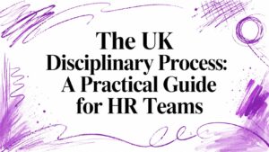 The UK Disciplinary Process: A Practical Guide for HR Teams