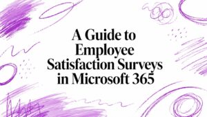 A Guide to Employee Satisfaction Surveys in Microsoft 365