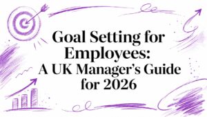 Goal Setting for Employees: A UK Manager's Guide for 2026