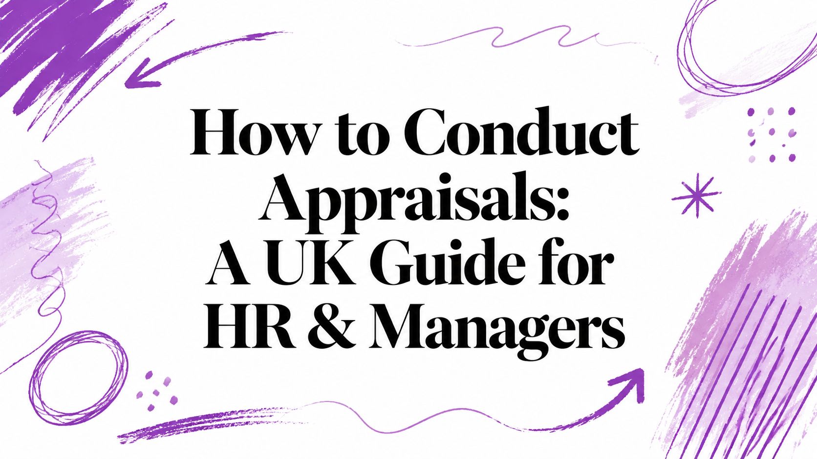 How to Conduct Appraisals: A UK Guide for HR & Managers