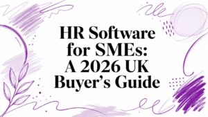 HR Software for SMEs: A 2026 UK Buyer's Guide