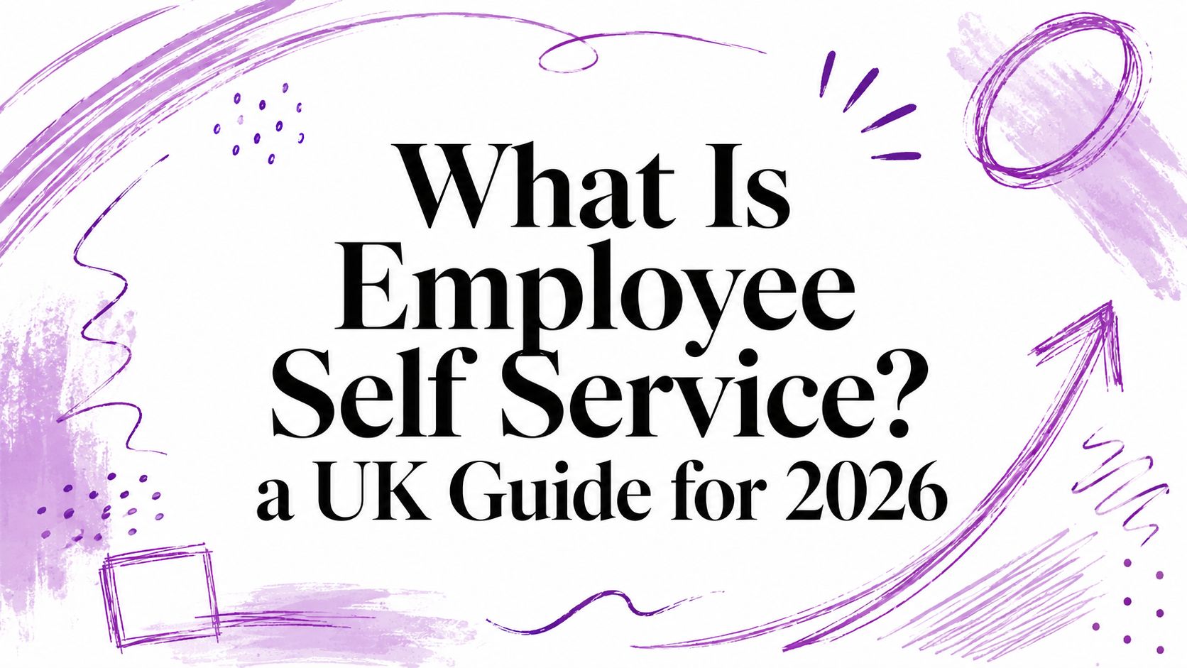 What Is Employee Self Service? a UK Guide for 2026
