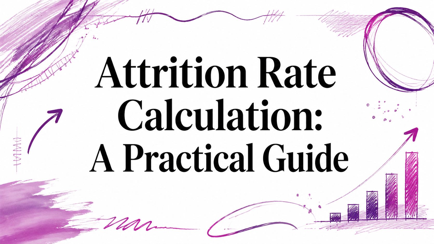 Cover image showing the title 'Attrition Rate Calculation: A Practical Guide' in bold serif type, with purple abstract decorations and an upward bar chart motif in the corners.