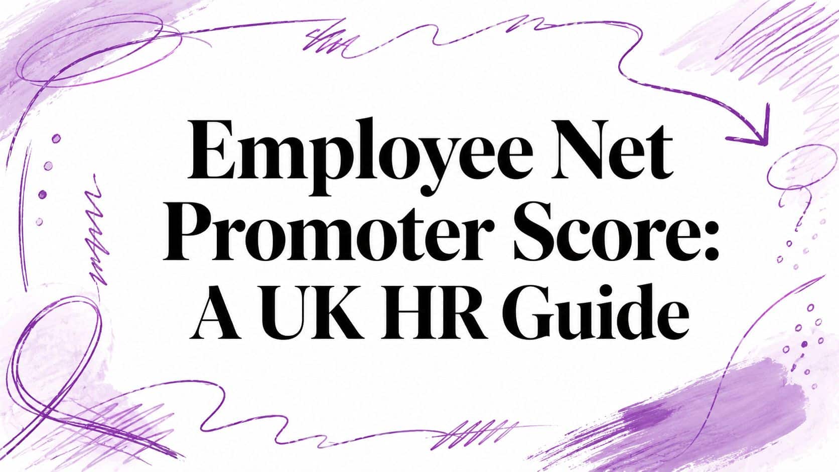 Employee Net Promoter Score: A UK HR Guide