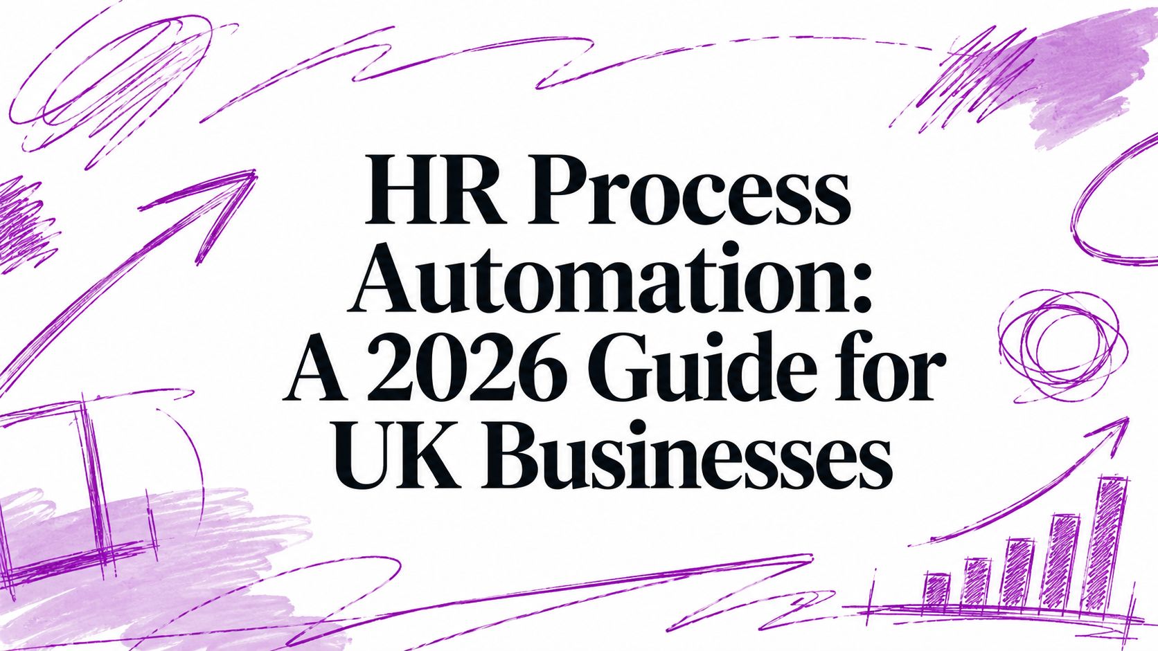 HR Process Automation: A 2026 Guide for UK Businesses