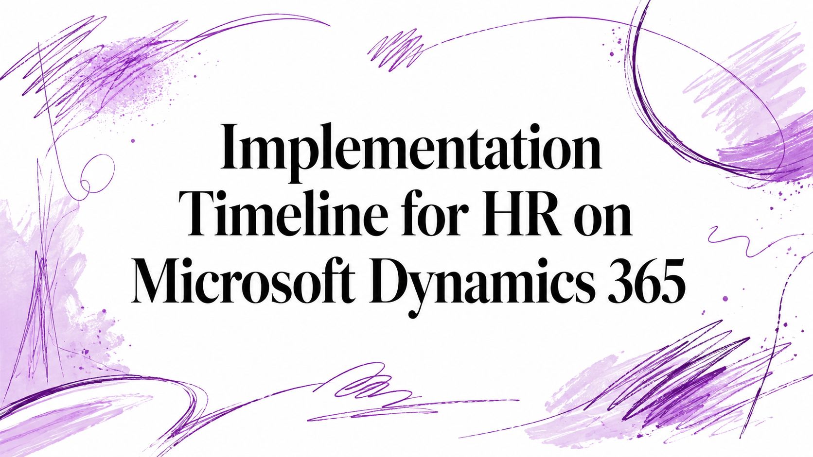 Implementation Timeline for HR on Microsoft Dynamics 365