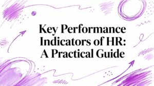 Key Performance Indicators of HR: A Practical Guide