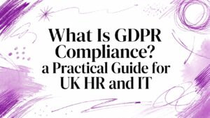 Title card: 'What Is GDPR Compliance? A Practical Guide for UK HR and IT' with purple abstract brush artwork in the background.